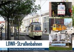 LOWA-Straßenbahnen Naumburg-Gera-Staßfurt-Frankfurt/Oder (Wandkalender 2023 DIN A2 quer)