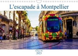 L'escapade à Montpellier (Calendrier mural 2023 DIN A4 horizontal)