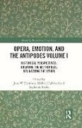 Opera, Emotion, and the Antipodes Volume I