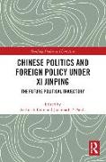 Chinese Politics and Foreign Policy under Xi Jinping