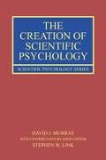 The Creation of Scientific Psychology