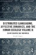 Distributed Languaging, Affective Dynamics, and the Human Ecology Volume II