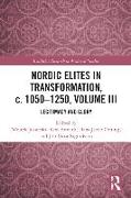 Nordic Elites in Transformation, c. 1050–1250, Volume III