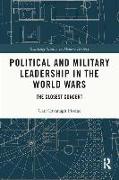 Political and Military Leadership in the World Wars