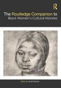 The Routledge Companion to Black Women’s Cultural Histories
