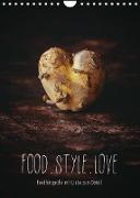 FOOD.STYLE.LOVE - Foodfotografie mit Liebe zum Detail (Wandkalender 2023 DIN A4 hoch)