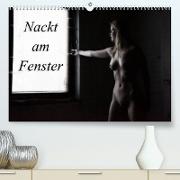 Nackt am Fenster (Premium, hochwertiger DIN A2 Wandkalender 2023, Kunstdruck in Hochglanz)