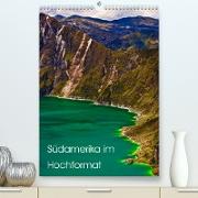Südamerika im Hochformat (Premium, hochwertiger DIN A2 Wandkalender 2023, Kunstdruck in Hochglanz)