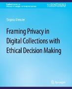 Framing Privacy in Digital Collections with Ethical Decision Making