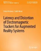 Latency and Distortion of Electromagnetic Trackers for Augmented Reality Systems
