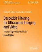 Despeckle Filtering for Ultrasound Imaging and Video, Volume I