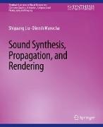Sound Synthesis, Propagation, and Rendering