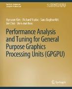 Performance Analysis and Tuning for General Purpose Graphics Processing Units (GPGPU)