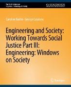 Engineering and Society: Working Towards Social Justice, Part III
