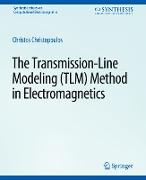 The Transmission-Line Modeling (TLM) Method in Electromagnetics