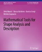 Mathematical Tools for Shape Analysis and Description