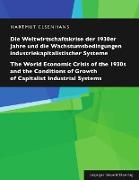 Die Weltwirtschaftskrise der 1930er Jahre und die Wachstumsbedingungen industriekapitalistischer Systeme / The World Economic Crisis of the 1930s and the Conditions of Growth of Capitalist Industrial Systems