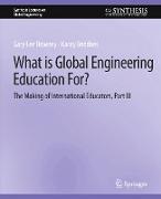 What is Global Engineering Education For? The Making of International Educators, Part III