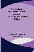 The Cruise of the "Janet Nichol" Among the South Sea Islands, A Diary