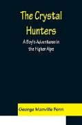 The Crystal Hunters, A Boy's Adventures in the Higher Alps