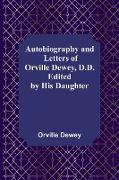 Autobiography and Letters of Orville Dewey, D.D. , Edited by His Daughter