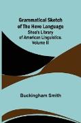 Grammatical Sketch of the Heve Language, Shea's Library of American Linguistics. Volume III