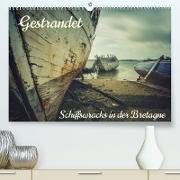 Gestrandet - Schiffswracks in der Bretagne (Premium, hochwertiger DIN A2 Wandkalender 2023, Kunstdruck in Hochglanz)