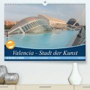 Valencia - Stadt der Kunst (Premium, hochwertiger DIN A2 Wandkalender 2023, Kunstdruck in Hochglanz)