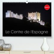Le Centre de l¿Espagne (Premium, hochwertiger DIN A2 Wandkalender 2023, Kunstdruck in Hochglanz)