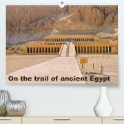 On the trail of the ancient Egypt (Premium, hochwertiger DIN A2 Wandkalender 2023, Kunstdruck in Hochglanz)