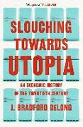 Slouching Towards Utopia