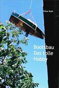 Bootsbau Das tolle Hobby