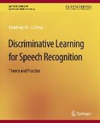 Discriminative Learning for Speech Recognition