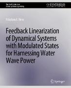 Feedback Linearization of Dynamical Systems with Modulated States for Harnessing Water Wave Power