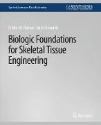 Biologic Foundations for Skeletal Tissue Engineering