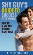 Shy Guy's Guide to Success With Women
