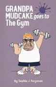 Grandpa Mudcake Goes to the Gym