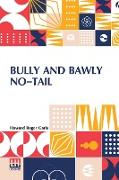 Bully And Bawly No-Tail