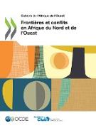 Cahiers de l'Afrique de l'Ouest Frontières Et Conflits En Afrique Du Nord Et de l'Ouest