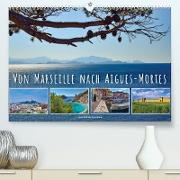 Von Marseille nach Aigus-Mortes (Premium, hochwertiger DIN A2 Wandkalender 2023, Kunstdruck in Hochglanz)