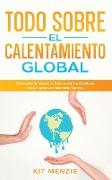 Todo Sobre el Calentamiento Global