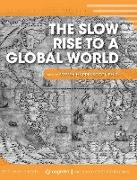 Slow Rise to a Global World