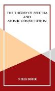 The Theory of Spectra and Atomic Constitution