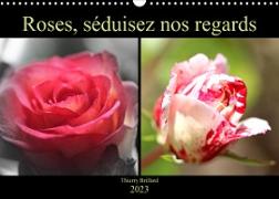 Roses, séduisez nos regards (Calendrier mural 2023 DIN A3 horizontal)