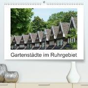 Gartenstädte im Ruhrgebiet (Premium, hochwertiger DIN A2 Wandkalender 2023, Kunstdruck in Hochglanz)