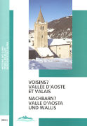 Voisins? Vallée d'Aoste et Valais /Nachbarn? Aostatal und Wallis