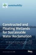 Constructed and Floating Wetlands for SustainableWater Reclamation