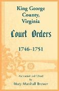 King George County, Virginia Court Orders, 1746-1751