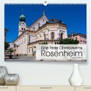 Eine Perle Oberbayerns - Rosenheim (Premium, hochwertiger DIN A2 Wandkalender 2023, Kunstdruck in Hochglanz)