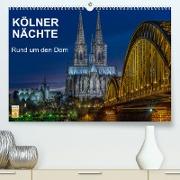 Kölner Nächte. Rund um den Dom. (Premium, hochwertiger DIN A2 Wandkalender 2023, Kunstdruck in Hochglanz)